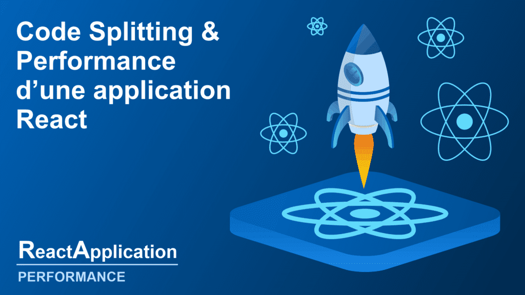 Code Splitting & Performance d’une application React